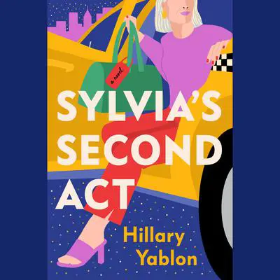 Sylvia's Second Act: A Novel Audibook, by Hillary Yablon