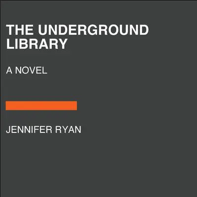 The Underground Library: A Novel Audibook, by Jennifer Ryan
