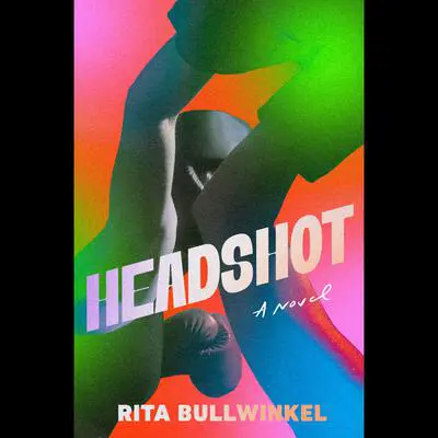 Headshot: A Novel Audibook, by Rita Bullwinkel