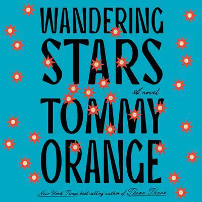 Wandering Stars: A novel Audibook, by Tommy Orange