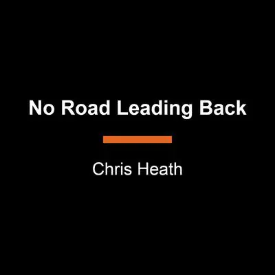 No Road Leading Back: An Improbable Escape from the Nazis and the Tangled Way We Tell the Story of the Holocaust Audibook, by Chris Heath