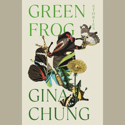 Green Frog: Stories Audibook, by Gina Chung