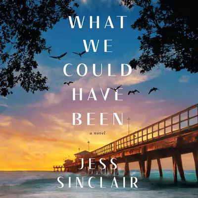 What We Could Have Been: A Novel Audibook, by Jess Sinclair