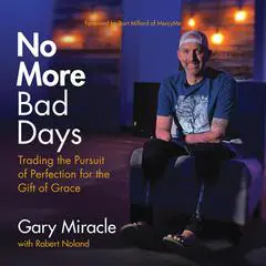 No More Bad Days Audibook, by Gary Miracle