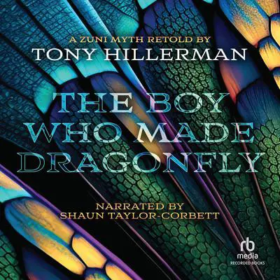 The Boy Who Made Dragonfly: A Zuni Myth Audibook, by Tony Hillerman