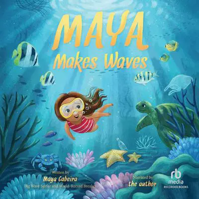 Maya Makes Waves Audibook, by Maya Gabeira
