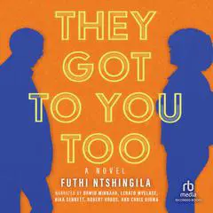 They Got to You Too: A Novel Audibook, by Futhi Ntshingila