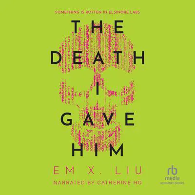 The Death I Gave Him Audibook, by Em X. Liu