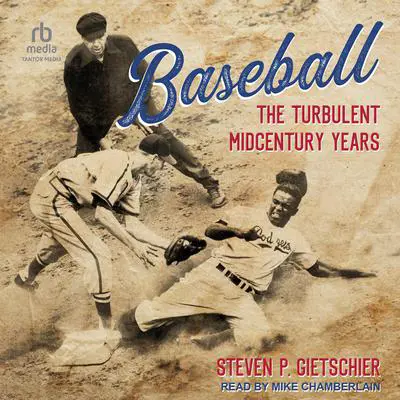 Baseball: The Turbulent Midcentury Years Audibook, by Steven P. Gietschier