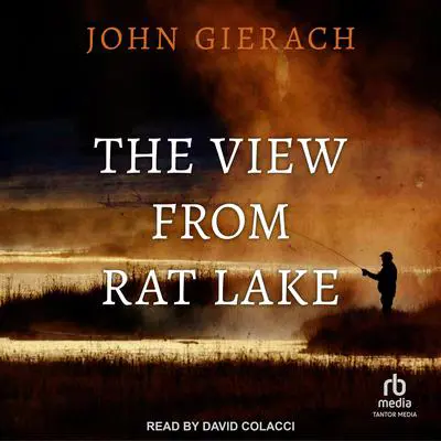 The View From Rat Lake Audibook, by John Gierach