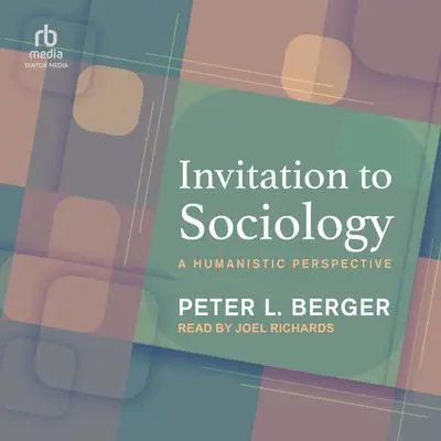 Invitation to Sociology: A Humanistic Perspective Audibook, by Peter L. Berger