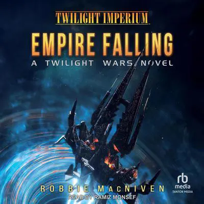 Twilight Wars: Empire Falling: A Twilight Imperium Novel Audibook, by Robbie MacNiven