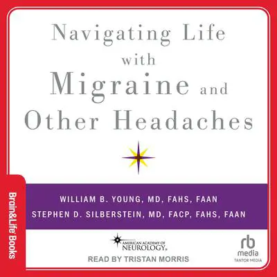 Navigating Life with Migraine and other Headaches Audibook, by William B. Young