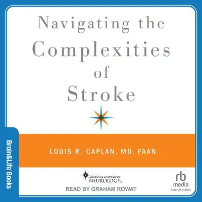 Navigating the Complexities of Stroke Audibook, by Louis R. Caplan, MD FAAN
