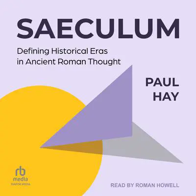 Saeculum: Defining Historical Eras in Ancient Roman Thought Audibook, by Paul Hay