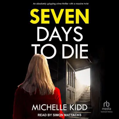 Seven Days to Die Audibook, by Michelle Kidd