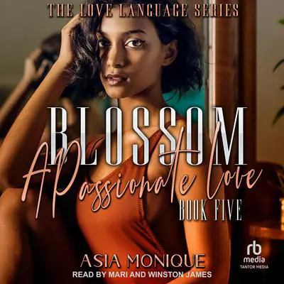 Blossom: A Passionate Love Audibook, by Asia Monique