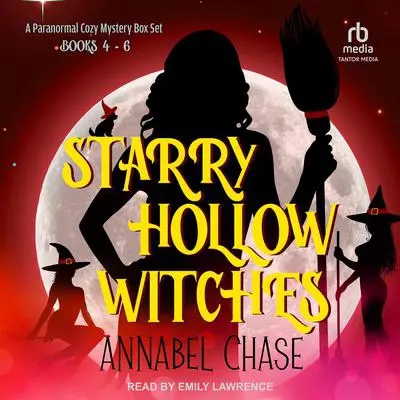 Starry Hollow Witches: A Paranormal Cozy Mystery Box Set, Books 4-6 Audibook, by Annabel Chase