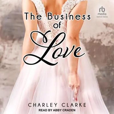 The Business of Love Audibook, by Charley Clarke