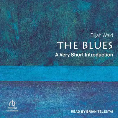 The Blues: A Very Short Introduction Audibook, by Elijah Wald