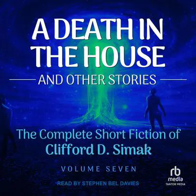 A Death in the House: And Other Stories Audibook, by Clifford D. Simak