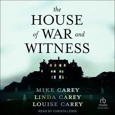 The House of War and Witness Audibook, by Mike Carey