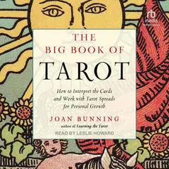 The Big Book of Tarot: How to Interpret the Cards and Work with Tarot Spreads for Personal Growth Audibook, by Joan Bunning