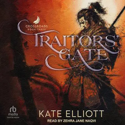 Traitors' Gate: Book Three of Crossroads Audibook, by Kate Elliott