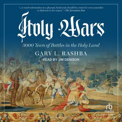 Holy Wars: 3000 Years of Battles in the Holy Land Audibook, by Gary L. Rashba