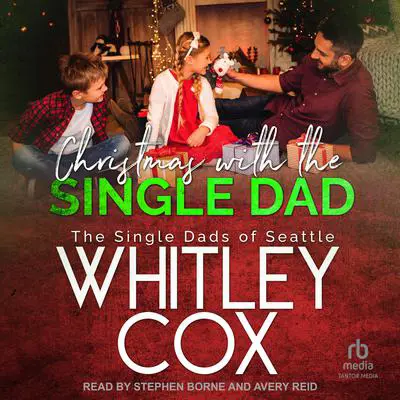 Christmas with the Single Dad Audibook, by Whitley Cox