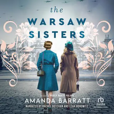 The Warsaw Sisters: A Novel of World War II Poland Audibook, by Amanda Barratt