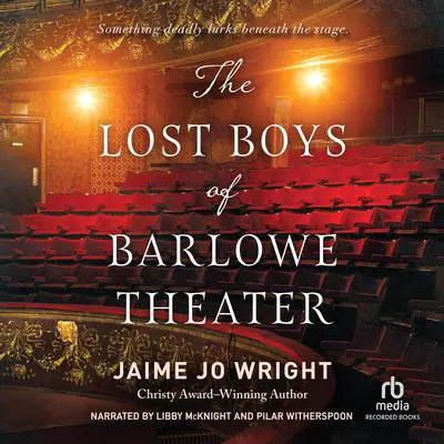 The Lost Boys of Barlowe Theater Audibook, by Jaime Jo Wright