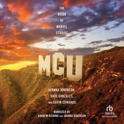 MCU: The Reign of Marvel Studios Audibook, by Joanna Robinson