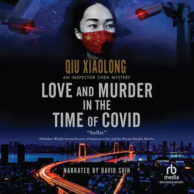 Love and Murder in the Time of Covid Audibook, by Qiu Xiaolong