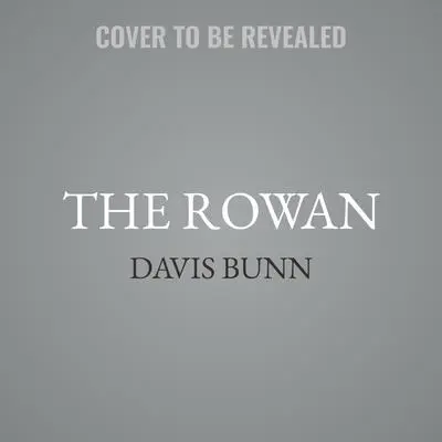 The Rowan: A Rowan Novel Audibook, by T. Davis Bunn