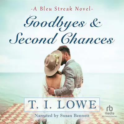 Goodbyes and Second Chances Audibook, by T.I. Lowe
