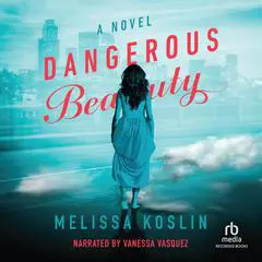 Dangerous Beauty: A Novel Audibook, by Melissa Koslin