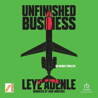 Unfinished Business Audibook, by Leye Adenle