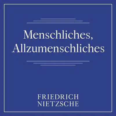 Menschliches, Allzumenschliches Audibook, by Friedrich Nietzsche