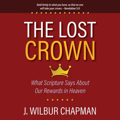 The Lost Crown Audibook, by J. Wilbur Chapman