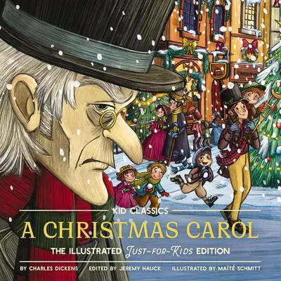 A Christmas Carol - Kid Classics: The Illustrated Just-for-Kids Edition Audibook, by Charles Dickens