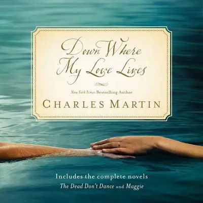 Down Where My Love Lives Audibook, by Charles Martin