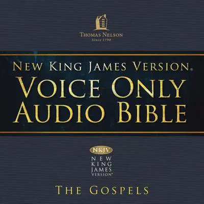 Voice Only Audio Bible - New King James Version, NKJV: The Gospels Audibook, by Thomas Nelson