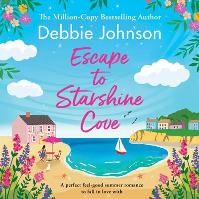Escape to Starshine Cove: An utterly feel good holiday romance to escape with Audibook, by Debbie Johnson