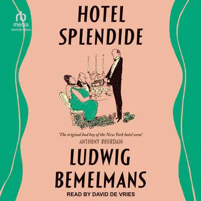 Hotel Splendide Audibook, by Ludwig Bemelmans