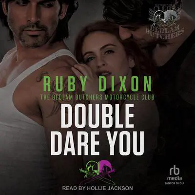 Double Dare You: A Bedlam Butchers MC Romance Audibook, by Ruby Dixon