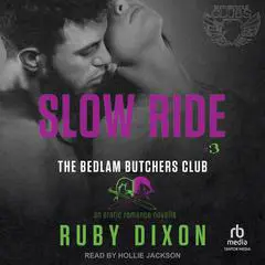 Slow Ride: A Bedlam Butchers MC Romance Audibook, by Ruby Dixon