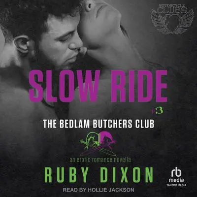 Slow Ride: A Bedlam Butchers MC Romance Audibook, by Ruby Dixon