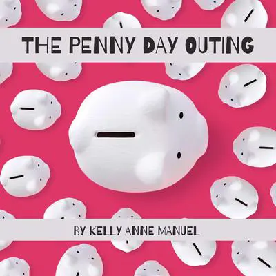 The Penny Day Outing Audibook, by Kelly Anne Manuel