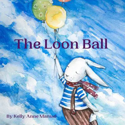 The Loon Ball Audibook, by Kelly Anne Manuel